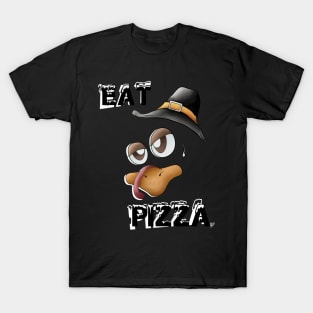 Eat Pizza (thanksgiving) T-Shirt